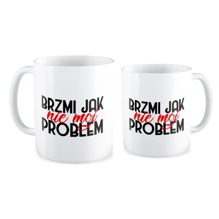 Kubek BEZ CENZURY Brzmi jak nie mój problem